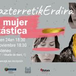 Una mujer fantástica azaroaren 24an Hika Ateneon. Una mujer fantástica el 24 de noviembre - EGK