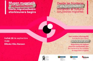 Mugen mugetatik, #IkusGaitezen: Gazte migratzaileekin etorkizunera begira. Desde las fronteras #IkusGaitezen: mirando al futuro con jóvenes migrantes - Euskadiko Gazteriaren Kontseilua (EGK)